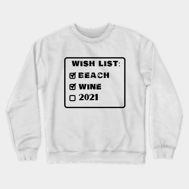 wish list beach wine 2021 Crewneck Sweatshirt by LedDes